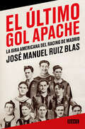 El último gol apache: La gira americana del Racing de Madrid