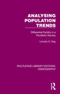 Analysing Population Trends: Differential Fertility in a Pluralistic Society (Routledge Library Editions: Demography #4)