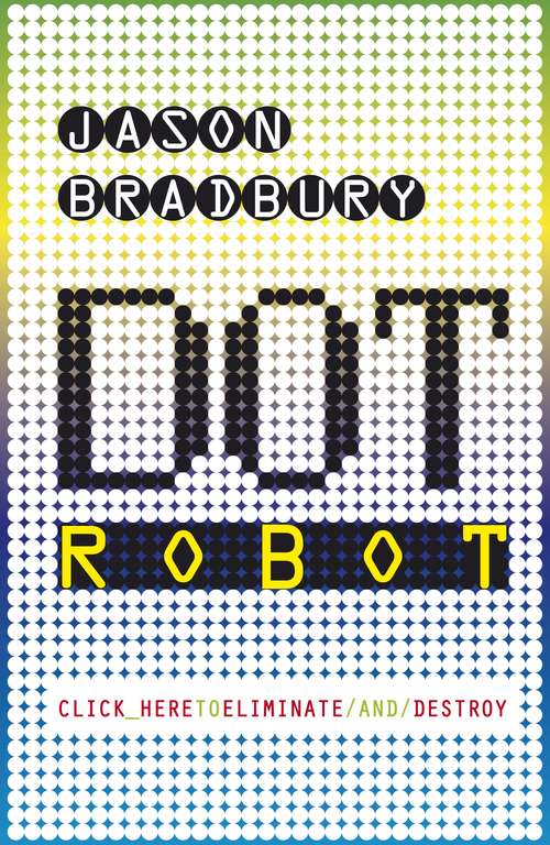 Book cover of Dot Robot (3) (Dot Robot Ser.)