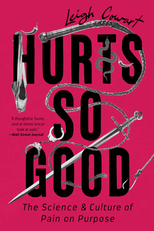 Book cover of Hurts So Good: The Science and Culture of Pain on Purpose