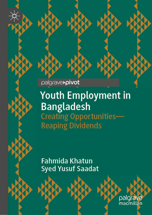 Book cover of Youth Employment in Bangladesh: Creating Opportunities—Reaping Dividends (1st ed. 2020)