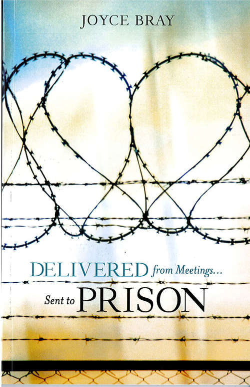 Delivered From Meetings...Sent to Prison