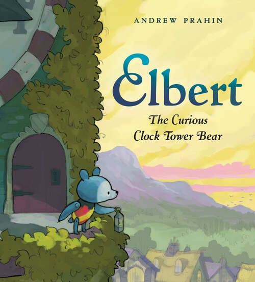 Book cover of Elbert, the Curious Clock Tower Bear