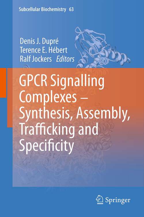 Book cover of GPCR Signalling Complexes – Synthesis, Assembly, Trafficking and Specificity