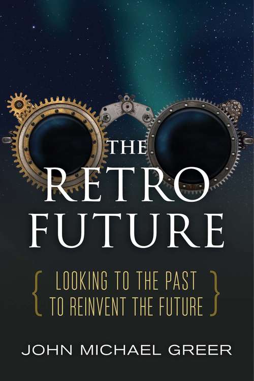 Book cover of The Retro Future: Looking to the Past to Reinvent the Future