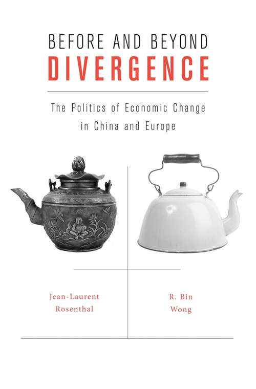 Before and Beyond Divergence: The Politics of Economic Change in China and Europe