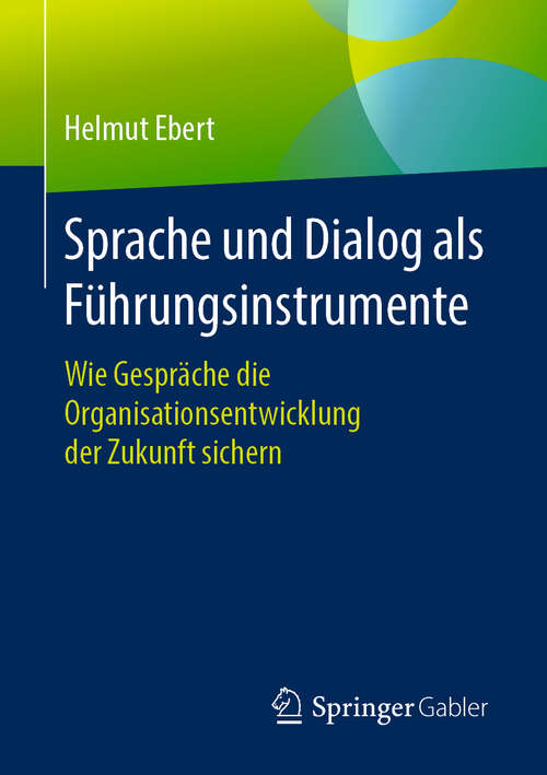 Book cover of Sprache und Dialog als Führungsinstrumente: Wie Gespräche die Organisationsentwicklung der Zukunft sichern (1. Aufl. 2020)