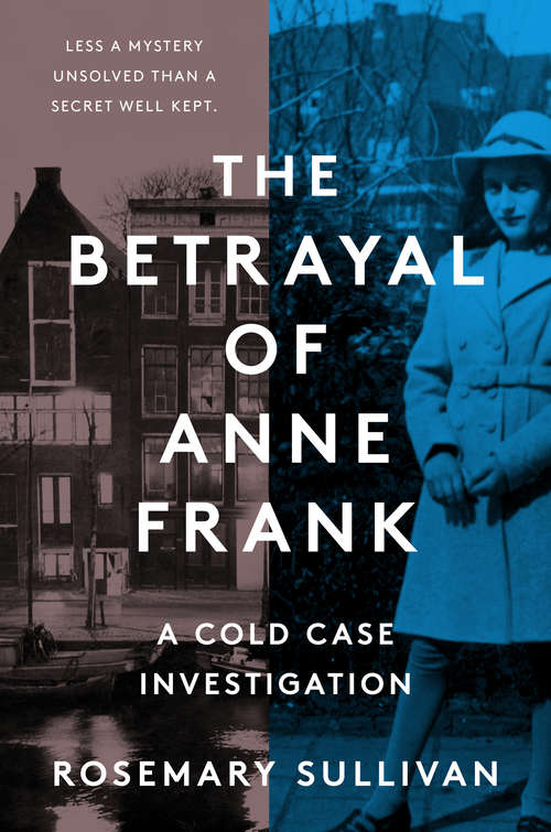 Book cover of The Betrayal of Anne Frank: An Investigation