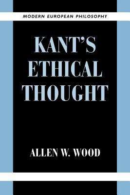 Kant's Ethical Thought (Modern European Philosophy Series)