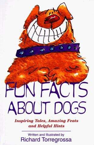 Book cover of Fun Facts About Dogs Inspiring Tales, Amazing Feets and Helpful Hints