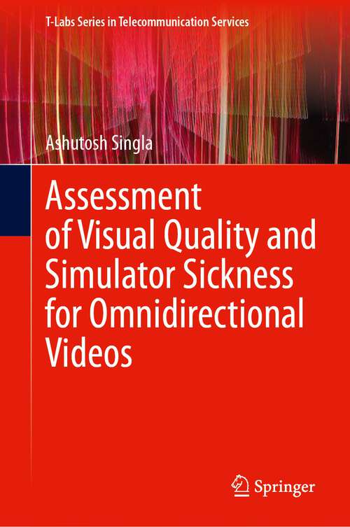 Book cover of Assessment of Visual Quality and Simulator Sickness for Omnidirectional Videos (1st ed. 2024) (T-Labs Series in Telecommunication Services)