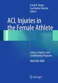 ACL Injuries in the Female Athlete: Causes, Impacts, and Conditioning Programs