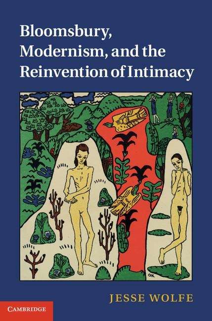Book cover of Bloomsbury, Modernism, and the Reinvention of Intimacy