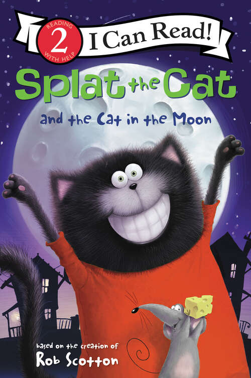 Book cover of Splat the Cat and the Cat in the Moon (I Can Read Level 2)