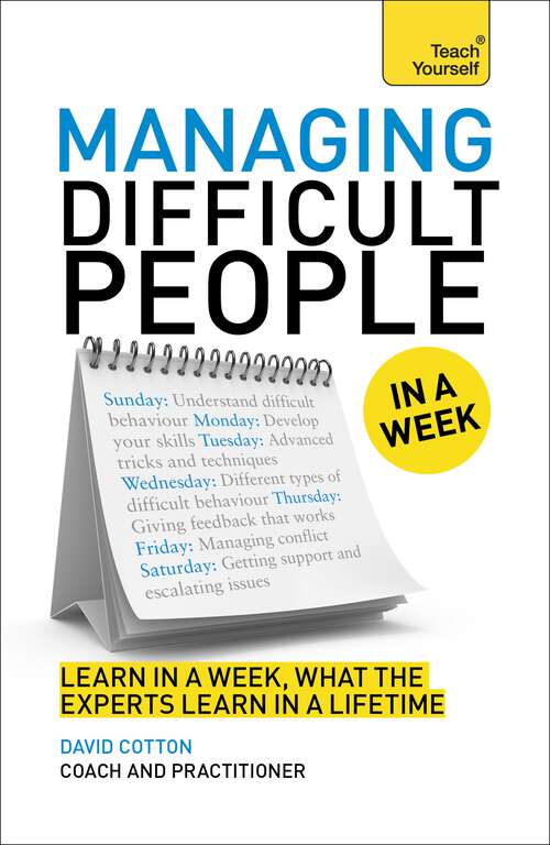 Book cover of Managing Difficult People in a Week: Teach Yourself