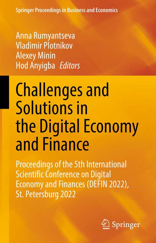 Book cover of Challenges and Solutions in the Digital Economy and Finance: Proceedings of the 5th International Scientific Conference on Digital Economy and Finances (DEFIN 2022), St.Petersburg 2022 (1st ed. 2022) (Springer Proceedings in Business and Economics)