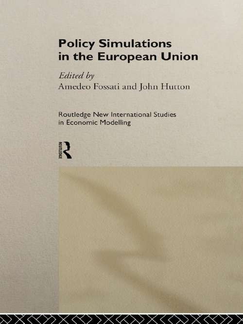Policy Simulations in the European Union (Routledge New International Studies In Economic Modelling Ser.)