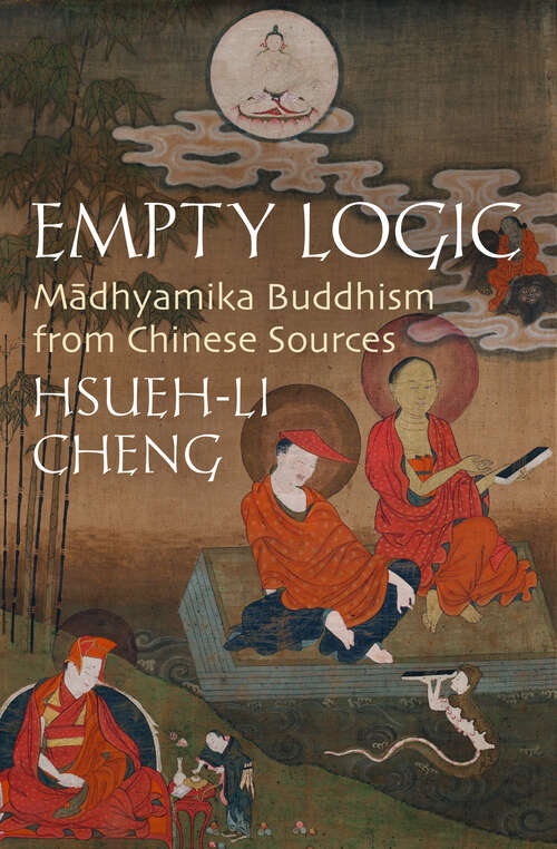 Empty Logic: Madhyamika Buddhism from Chinese Sources