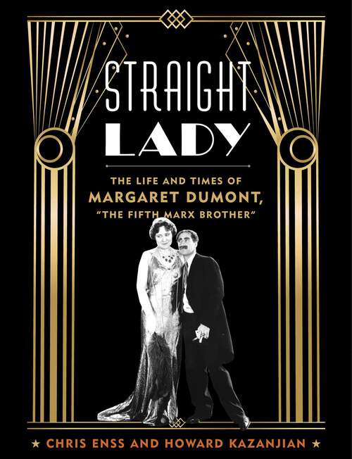 Book cover of Straight Lady: The Life and Times of Margaret Dumont, "The Fifth Marx Brother"