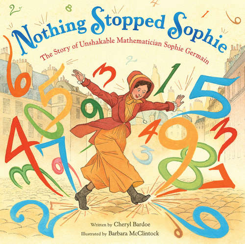 Book cover of Nothing Stopped Sophie: The Story of Unshakable Mathematician Sophie Germain