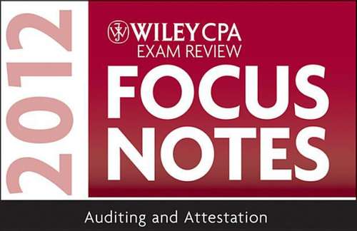 Book cover of Wiley CPA Exam Review Focus Notes 2012, Auditing and Attestation