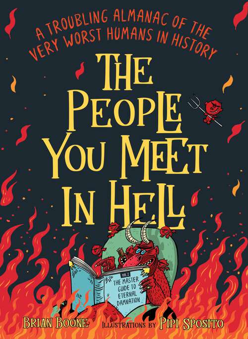 Book cover of The People You Meet in Hell: A Troubling Almanac of the Very Worst Humans in History