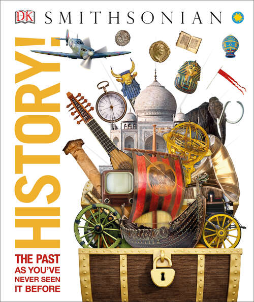 Book cover of History!: The Past as You've Never Seen it Before (DK Knowledge Encyclopedias)