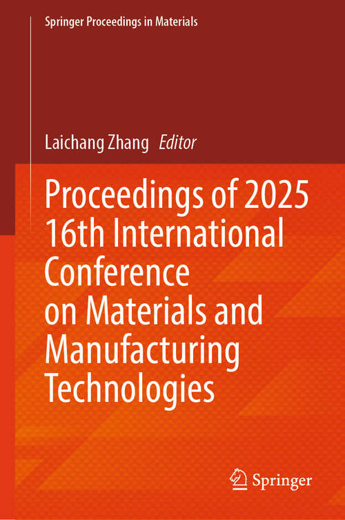 Book cover of Proceedings of 2025 16th International Conference on Materials and Manufacturing Technologies (Springer Proceedings in Materials #92)