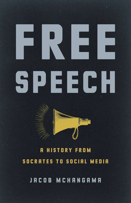 Book cover of Free Speech: A History from Socrates to Social Media