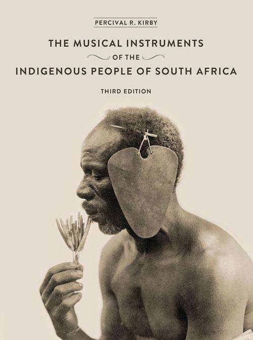 Book cover of The Musical Instruments of the Indigenous People of South Africa