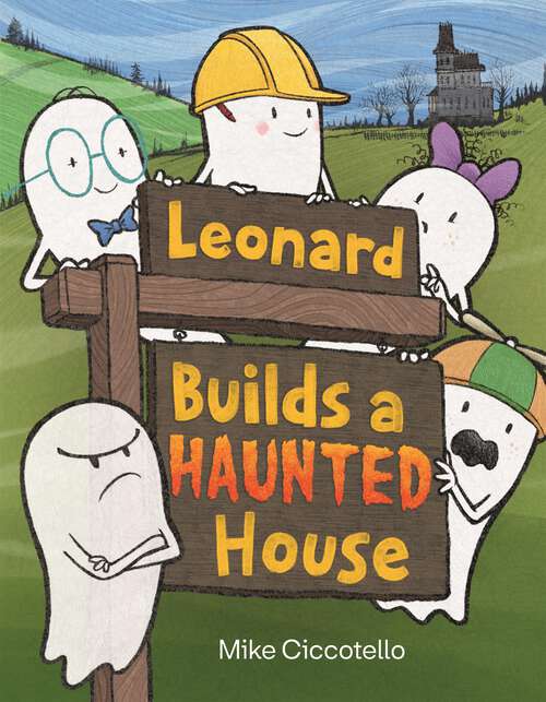 Book cover of Leonard Builds a Haunted House (A Leonard the Ghost Book)