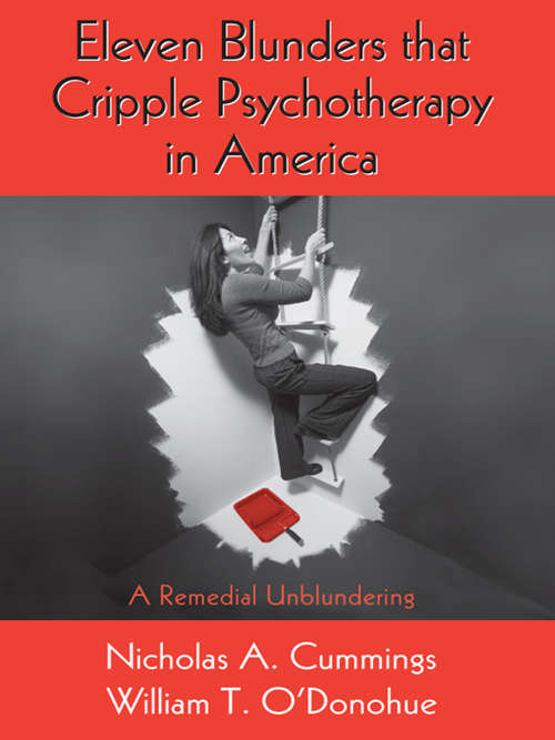Eleven Blunders that Cripple Psychotherapy in America: A Remedial Unblundering