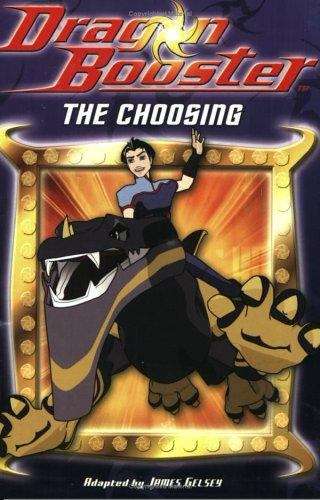 Book cover of The Choosing (Dragon Booster, Book #1)