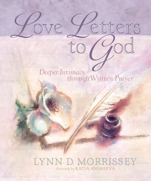 Book cover of Love Letters to God: Deeper Intimacy Through Written Prayer