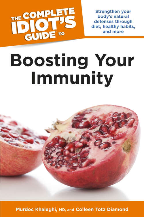 Book cover of The Complete Idiot's Guide to Boosting Your Immunity: Strengthen Your Body’s Natural Defenses Through Diet, Healthy Habits, and More