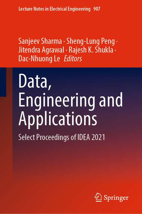 Data, Engineering and Applications: Select Proceedings of IDEA 2021 (Lecture Notes in Electrical Engineering #907)