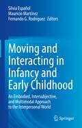 Moving and Interacting in Infancy and Early Childhood: An Embodied, Intersubjective, and Multimodal Approach to the Interpersonal World