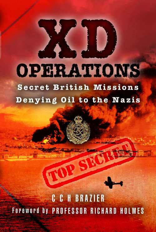 Book cover of XD Operations: Secret British Missions Denying Oil to the Nazis
