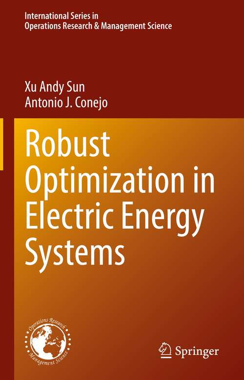 Robust Optimization in Electric Energy Systems (International Series in Operations Research & Management Science #313)