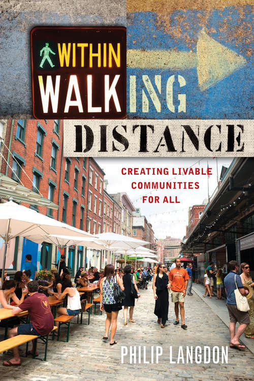 Book cover of Within Walking Distance: Creating Livable Communities for All (2)