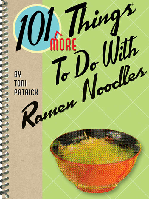 Book cover of 101 More Things To Do With Ramen Noodles (101 Things To Do With)
