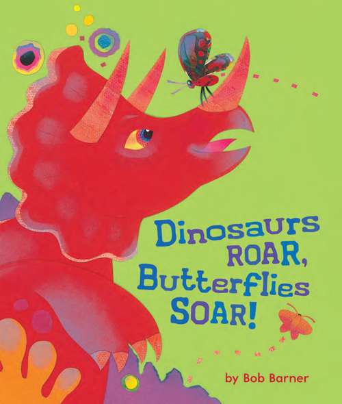 Book cover of Dinosaurs Roar, Butterflies Soar!