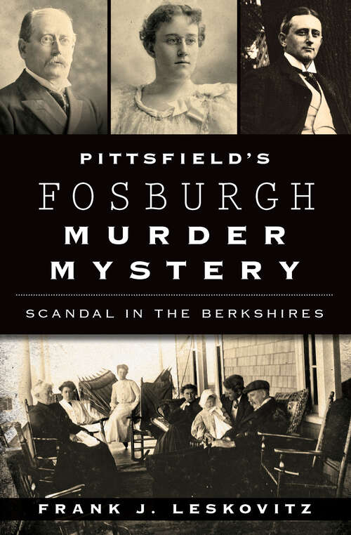 Book cover of Pittsfield's Fosburgh Murder Mystery: Scandal in the Berkshires (True Crime Ser.)