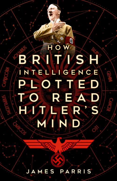 Book cover of How British Intelligence Plotted to Read Hitler's Mind: How British Intelligence Plotted to Read Hitler's Mind
