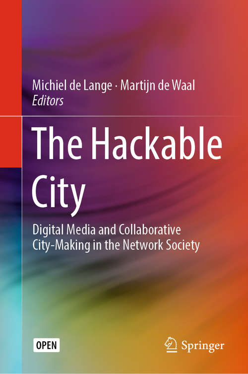 The Hackable City: Digital Media and Collaborative City-Making in the Network Society