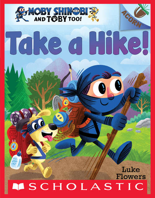 Book cover of Take a Hike!: An Acorn Book (Moby Shinobi and Toby Too! #2)