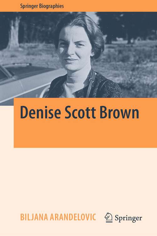 Book cover of Denise Scott Brown (1st ed. 2023) (Springer Biographies)