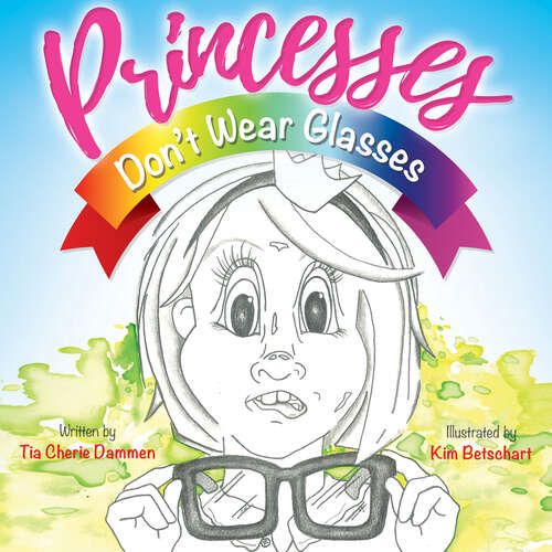 Book cover of Princesses Don't Wear Glasses