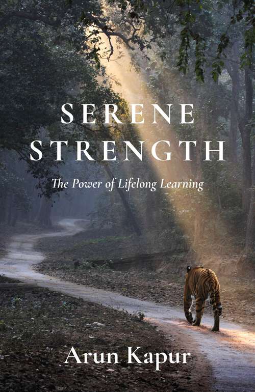Book cover of Serene Strength: The Power of Lifelong Learning