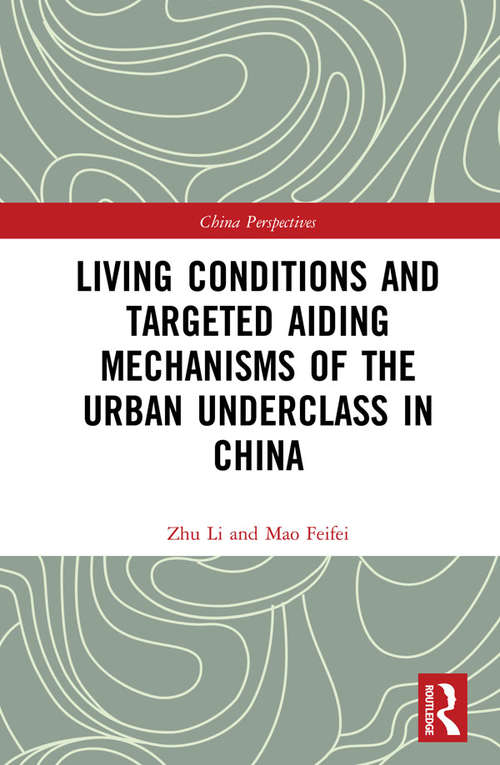 Living Conditions and Targeted Aiding Mechanisms of the Urban Underclass in China (China Perspectives)